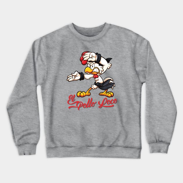 El Pollo Loco or Crazy Chicken Crewneck Sweatshirt by Alema Art